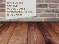 Winylowe panele podłogowe – trwałość i styl w jednym. Drewniana podłoga i ceglana ściana tworzą przytulne wnętrze.